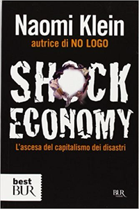 Shock economy. L'ascesa del capitalismo dei disastri - Naomi Klein