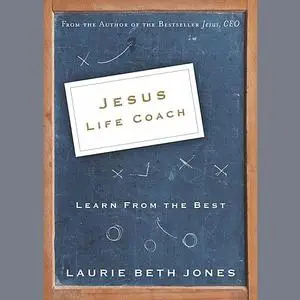 «Jesus, Life Coach» by Laurie Beth Jones