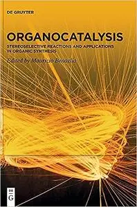 Organocatalysis: Stereoselective Reactions and Applications in Organic Synthesis