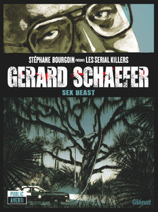 Stéphane Bourgoin Présente - Les Serial Killers - Tome 3 - Gerard Schaefer