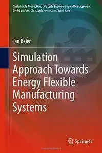 Simulation Approach Towards Energy Flexible Manufacturing Systems (repost)