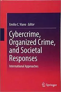 Cybercrime, Organized Crime, and Societal Responses: International Approaches