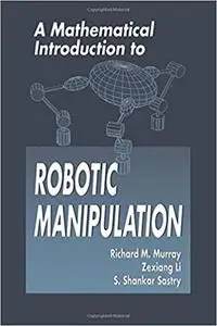 A Mathematical Introduction to Robotic Manipulation