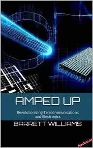 Amped Up: Revolutionizing Telecommunications and Electronics