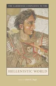 The Cambridge Companion to the Hellenistic World (Cambridge Companions to the Ancient World) (repost)