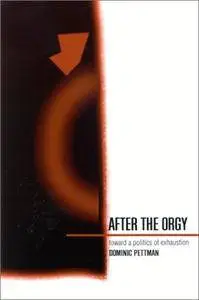 After the Orgy: Toward a Politics of Exhaustion (Suny Series in Feminist Criticism and Theory)(Repost)