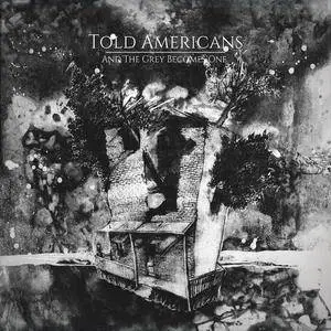 Told Americans - And The Grey Becomes One (2017) [Official Digital Download]