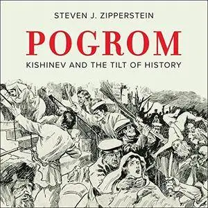 Pogrom: Kishinev and the Tilt of History [Audiobook]