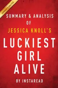 «Luckiest Girl Alive by Jessica Knoll | Summary & Analysis» by Instaread