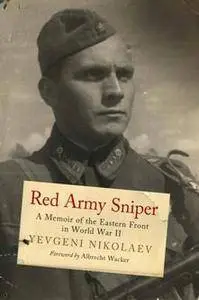 Red Army Sniper : A Memoir on the Eastern Front in World War II