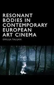 Resonant Bodies in Contemporary European Art Cinema