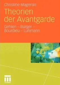 Theorien Der Avantgarde: Gehlen - Bürger - Bourdieu - Luhmann