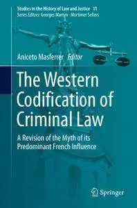 The Western Codification of Criminal Law: A Revision of the Myth of its Predominant French Influence