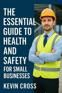 The Essential Guide to Health and Safety for Small Businesses