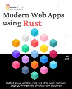 Modern Web Apps using Rust: Build full-stack applications using Rust-based Leptos framework