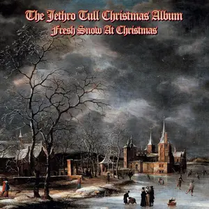 Jethro Tull - The Jethro Tull Christmas Album - Fresh Snow At Christmas (2024 Remix) (2024) [Official Digital Download]