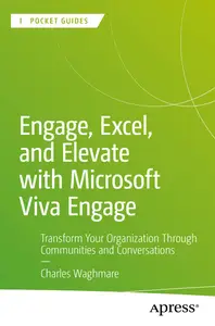 Engage, Excel, and Elevate with Microsoft Viva Engage: Transform Your Organization Through Communities