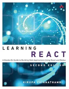 Learning React: A Hands-On Guide to Building Web Applications Using React and Redux (Repost)