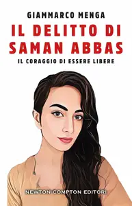 Giammarco Menga - Il delitto di Saman Abbas. Il coraggio di essere libere