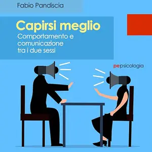 «Capirsi meglio? Comportamento e comunicazione tra i due sessi» by Fabio Pandiscia