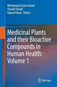 Medicinal Plants and their Bioactive Compounds in Human Health: Volume 1