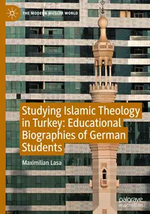 Studying Islamic Theology in Turkey: Educational Biographies of German Students