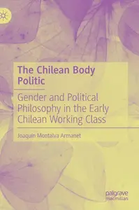 The Chilean Body Politic: Gender and Political Philosophy in the Early Chilean Working Class