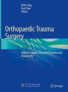 Orthopaedic Trauma Surgery: Volume 1: Upper Extremity Fractures and Dislocations (Repost)