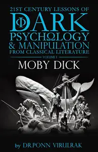 21st Century Lessons of Dark Psychology and Manipulation from Classical Literature: Moby Dick