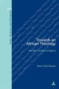 Towards an African Theology: The Igbo Context in Nigeria (Dieux, Hommes et Religions / Gods, Humans and Religions)