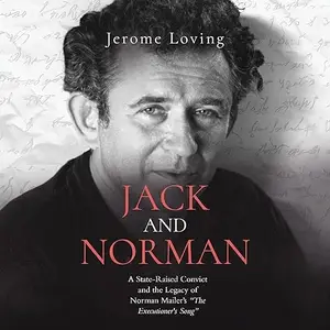 Jack and Norman: A State-Raised Convict and the Legacy of Norman Mailer's the Executioner's Song [Audiobook]