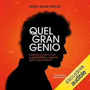 «Quel gran genio: Aneddoti e storie curiose su Lucio Battisti, un gigante della musica italiana» by Marta Blumi