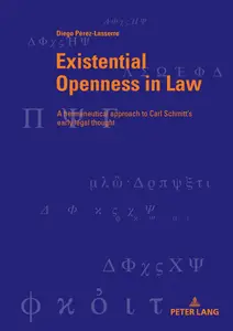 Existential Openness in Law: A hermeneutical approach to Carl Schmitt’s early legal thought
