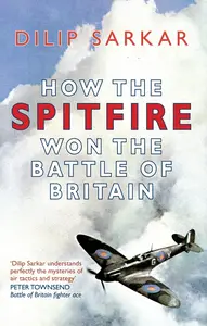 How the Spitfire Won the Battle of Britain