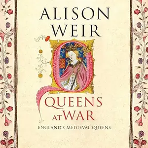 Queens at War: England's Medieval Queens [Audiobook]