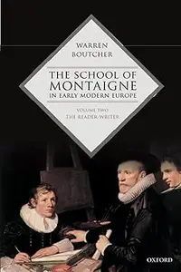 The School of Montaigne in Early Modern Europe: Volume Two: The Reader-Writer