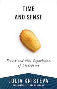 Time and Sense: Proust and the Experience of Literature