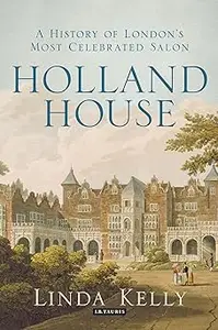 Holland House: A History of London's Most Celebrated Salon