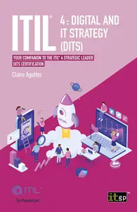 ITIL 4 Digital and IT Strategy (DITS): Your companion to the ITIL 4 Strategic Leader DITS certification