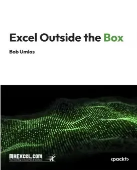 Excel Outside the Box : Master Advanced Excel Techniques and Uncover Hidden Features
