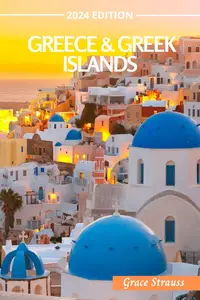 Greece Travel Guide 2024: The Best of Athens, Crete, Santorini, Mykonos, and Rhodes