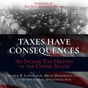 Taxes Have Consequences: An Income Tax History of the United States