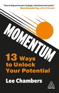 Momentum: 13 Ways to Unlock Your Potential