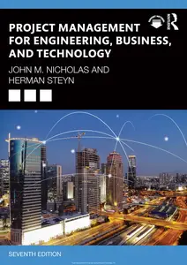 Project Management for Engineering, Business, and Technology, 7th Edition