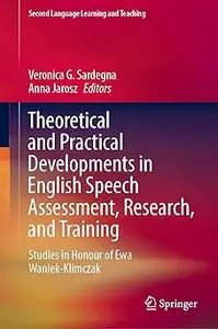 Theoretical and Practical Developments in English Speech Assessment, Research, and Training: Studies in Honour of Ewa Wa