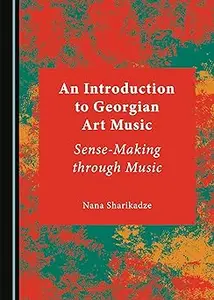 An Introduction to Georgian Art Music: Sense-Making through Music