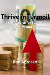 Thrive in Turmoil: 25 Strategies for Success Amidst Tariffs and Inflation