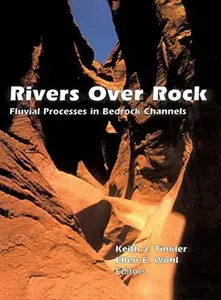 Rivers Over Rock: Fluvial Processes in Bedrock Channels