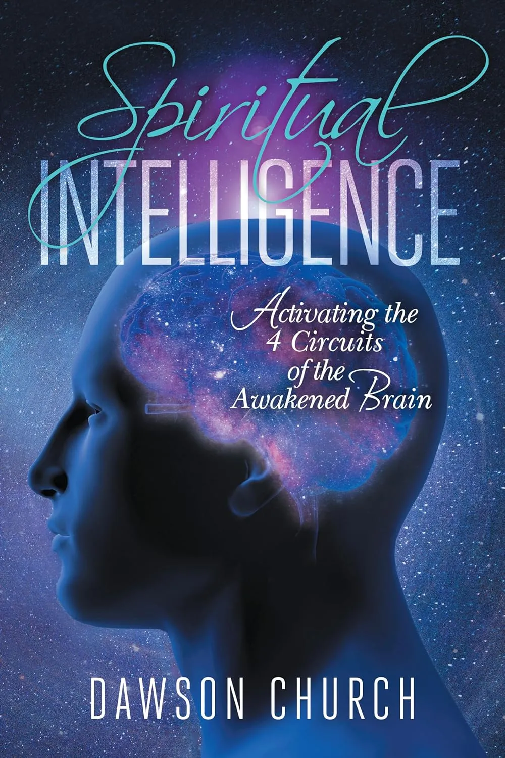 Spiritual Intelligence: Activating the 4 Circuits of the Awakened Brain