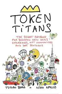 Tugan Bara, Niko Apollo, "Token Titans: The Secret Playbook for Building New Web3 Experiences, ..."